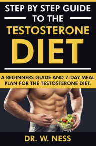 Title: Step by Step Guide to the Testosterone Diet, Author: Dr