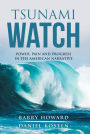 Tsunami Watch; Power, Pain and Progress in the American Narrative