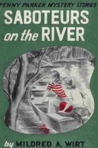 Title: Saboteurs on the River, Author: Mildred A. Wirt
