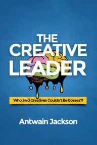 Title: The Creative Leader, Author: Antwain Jackson