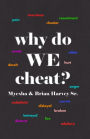 Why Do WE Cheat?