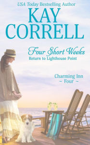 Title: Four Short Weeks: Return to Lighthouse Point, Author: Kay Correll