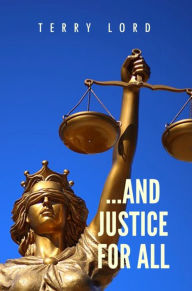 Title: ...And Justice for All, Author: Terry Lord