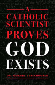 Title: A Catholic Scientist Proves God Exists, Author: Gerard Verschuuren