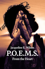 Title: P.O.E.M.S. (From the Heart) by Jacqueline E. Wilson, Author: Jacqueline E. Wilson