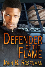 Title: Defender of the Flame, Author: John B. Rosenman