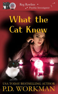 Title: What the Cat Knew, Author: P. D. Workman