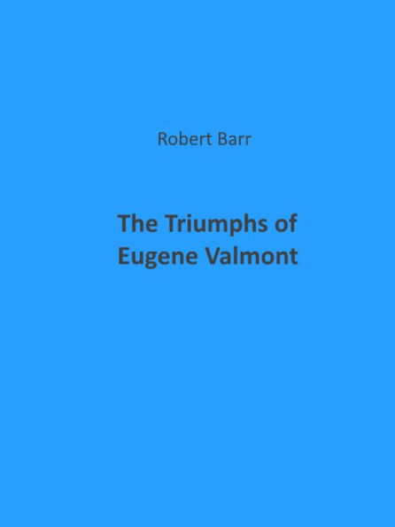 The Triumphs of Eugene Valmont