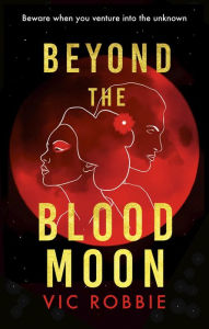 Title: Beyond the Blood Moon, Author: Vic Robbie