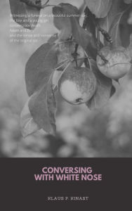 Title: CONVERSING WITH WHITE NOSE, Author: Klaus Kinast