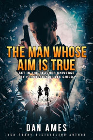 Title: The Jack Reacher Cases (The Man Whose Aim Is True), Author: Dan Ames