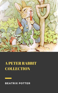 Title: A Peter Rabbit collection, Author: Beatrix Potter