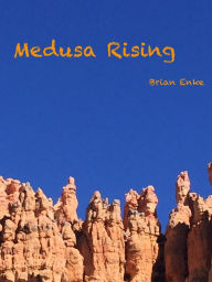 Title: Medusa Rising, Author: Brian Enke