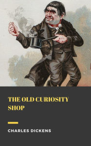 Title: The Old Curiosity Shop, Author: Charles Dickens