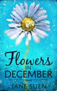 Title: Flowers in December, Author: Jane Suen