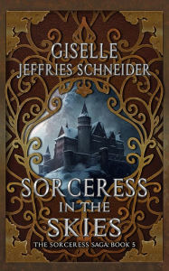 Title: Sorceress in the Skies, Author: Giselle Schneider