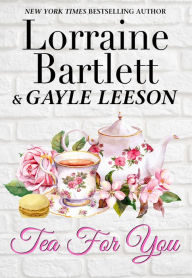 Title: Tea For You, Author: Lorraine Bartlett