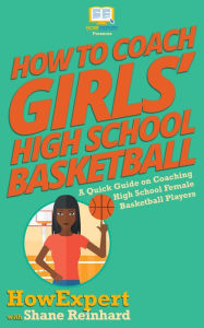Title: How To Coach Girls High School Basketball, Author: HowExpert