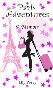 Title: Paris Adventures, Author: Lily Perry