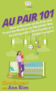 Title: Au Pair 101, Author: HowExpert