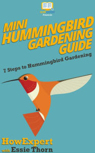 Title: Mini Hummingbird Gardening Guide, Author: HowExpert