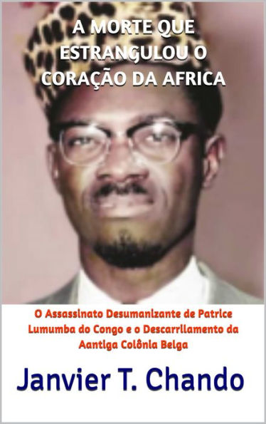 A MORTE QUE ESTRANGULOU O CORACAO DA AFRICA