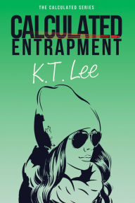 Title: Calculated Entrapment, Author: K. T. Lee