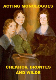 Title: Acting Monologues from Chekhov, the Brontes and Wilde, Author: Anton Chekhov