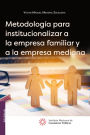 Metodologia para institucionalizar a la empresa familiar y a la empresa mediana, 2a edicion