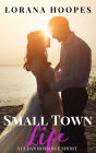 Small Town Life: A Clean Romance Short Story