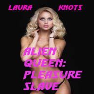 Title: Alien Princess: Pleasure Slave, Author: Laura Knots