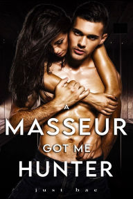 Title: A Masseur Got Me: Hunter, Author: Just Bae