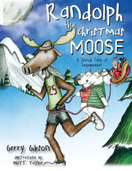 Title: Randolph the Christmas Moose, Author: Gerry Gibson