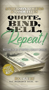 Title: Quote, Bind, Sell, Repeat!, Author: P&C Guru .