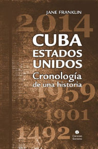 Title: Cuba-Estados Unidos. Cronologia de una historia, Author: Jane Franklin