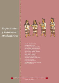 Title: Experiencias y testimonios etnohistoricos, Author: Dora Sierra Carrillo