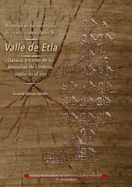 Title: Historias de los territorios de cuatro comunidades del Valle de Etla, Oaxaca, a traves de las Memorias de Linderos, sigl, Author: Susana Gomez Serafin