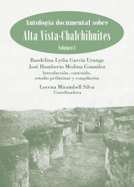 Title: Antologia documental sobre Alta Vista-Chalchihuites, vol I, Author: Baudelina Lydia Garcia Uraga