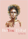 Be-You-Ti-Ful