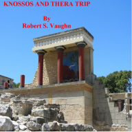 Title: KNOSSOS AND THERA TRIP, Author: Robert S. Vaughn