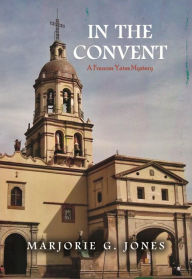 Title: In the Convent: A Frances Yates Mystery, Author: Marjorie G. Jones