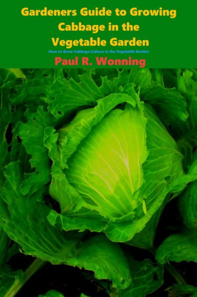 Gardeners Guide to Growing Cabbage in the Vegetable Garden