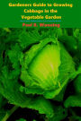 Gardeners Guide to Growing Cabbage in the Vegetable Garden