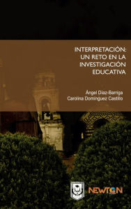 Title: La interpretacion: Un reto en la investigacion educativa., Author: Angel Diaz-Barriga