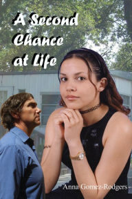 Title: A Second Chance at Life, Author: Anna Gomez-Rodgers