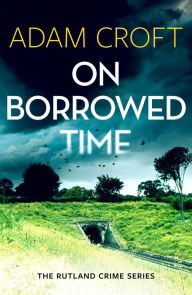 Title: On Borrowed Time, Author: Adam Croft