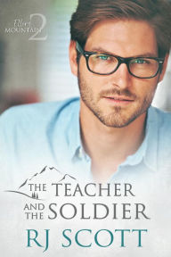 Title: The Teacher and the Soldier, Author: RJ Scott