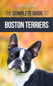 Title: The Complete Guide to Boston Terriers, Author: Vanessa Richie