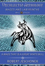 A Maze That Is A Great White Bull: Uncollected Anthology: Mazes and Labyrinths