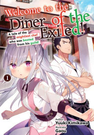 Title: Welcome to the Diner of the Exiled! Vol.1, Author: Yuuki Kimikawa